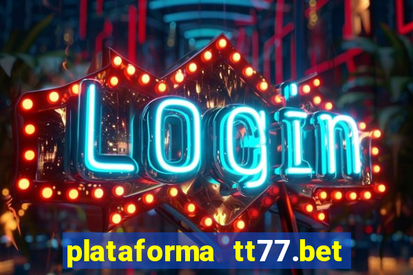 plataforma tt77.bet paga mesmo